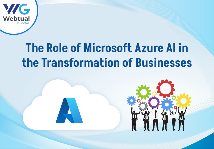 The Role of Microsoft Azure AI in the Transformation of Businesses