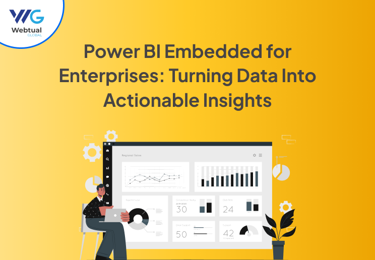 Power BI Embedded for Enterprises: Turning Data Into Actionable Insights