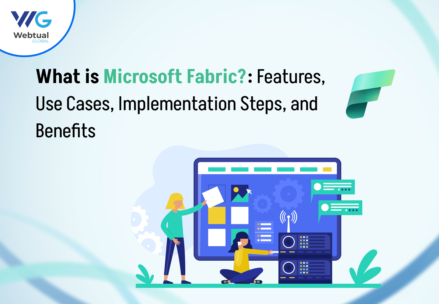 What is Microsoft Fabric?: Features, Use Cases, Implementation Steps, and Benefits