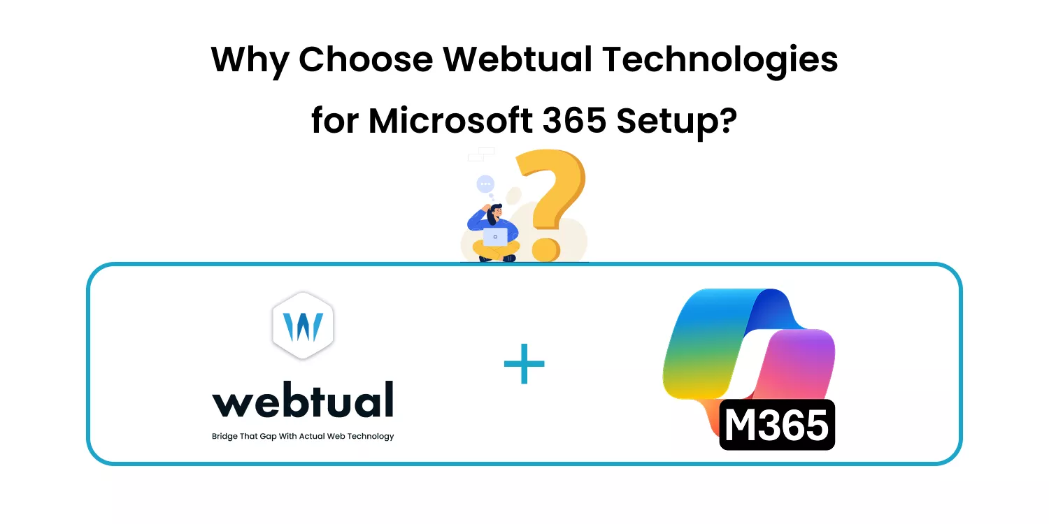 Why Choose Webtual Technologies For Microsoft 365 Setup