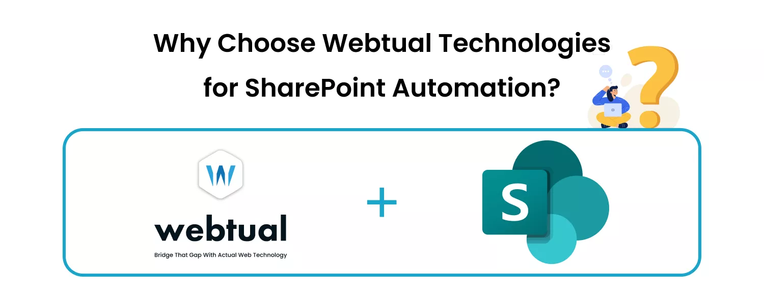 Why Choose Webtual Technologies For SharePoint Automations